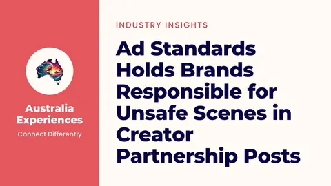 Ad Standards Holds Brands Responsible for Unsafe Scenes in Creator Partnership Posts